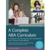 Complete ABA Curriculum for Individuals on the Autism Spectrum with a Developmental Age of 7 Years Up to Young Adulthood Complete ABA Curriculum for Individuals on the Autism Spectrum with a Developmental Age of 7 Years Up to Young Adulthood