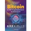 Bitcoin a iné kryptopeniaze budúcnosti - Jan, Stroukal Dominik Skalický Bitcoin a iné kryptopeniaze budúcnosti - Jan, Stroukal Dominik Skalický
