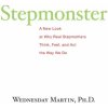 Stepmonster: A New Look at Why Real Stepmothers Think, Feel, and Act the Way We Do Stepmonster: A New Look at Why Real Stepmothers Think, Feel, and Act the Way We Do