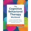 The Cognitive Behavioral Therapy Workbook: Evidence-Based CBT Skills to Help You Manage Stress, Anxiety, Depression, and More (Brožovaná) The Cognitive Behavioral Therapy Workbook: Evidence-Based CBT Skills to Help You Manage Stress, Anxiety, Depression, and More (Brožovaná)