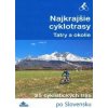 Najkrajšie cyklotrasy –Tatry a okolie - Kollár, a kolektív autorov Daniel Najkrajšie cyklotrasy –Tatry a okolie - Kollár, a kolektív autorov Daniel