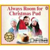 Always Room for Christmas Pud - Aunty Donna, James Fosdike Always Room for Christmas Pud - Aunty Donna, James Fosdike