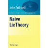 Naive Lie Theory (John Stillwell)(Brožovaná) Naive Lie Theory (John Stillwell)(Brožovaná)