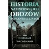 Historia nazistowskich obozów koncentracyjnych (Wachsmann Nikolaus)(Pevná) Historia nazistowskich obozów koncentracyjnych (Wachsmann Nikolaus)(Pevná)