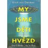 My jsme děti hvězd - Erich von Däniken My jsme děti hvězd - Erich von Däniken