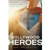 Hollywood Heroes: How Your Favorite Movies Reveal God Hollywood Heroes: How Your Favorite Movies Reveal God