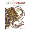 Etnokorálky Jana Jiroušková 2011 (E-kniha) Etnokorálky Jana Jiroušková 2011 (E-kniha)