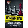 Dáma kontra strelec - Dominik Dán Dáma kontra strelec - Dominik Dán