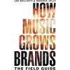 How Music Grows Brands: The Field Guide (Rebecca Jolly)(Brožovaná) How Music Grows Brands: The Field Guide (Rebecca Jolly)(Brožovaná)