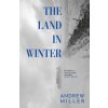The Land in Winter (Andrew Miller)(Brožovaná) The Land in Winter (Andrew Miller)(Brožovaná)