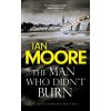 The Man Who Didn't Burn - Ian Moore The Man Who Didn't Burn - Ian Moore