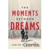 The Moments Between Dreams - Judith F Bremmer The Moments Between Dreams - Judith F Bremmer