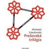 Prešovská trilógia - Michaela Zakuťanská Prešovská trilógia - Michaela Zakuťanská