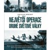 Největší operace druhé světové války Největší operace druhé světové války