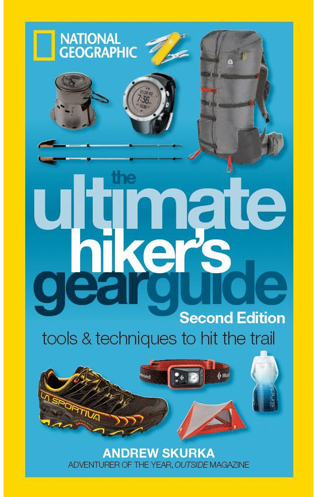 The Ultimate Hikers Gear Guide, Second Edition: Tools and Techniques to Hit the Trail