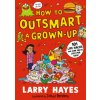 How to Outsmart a Grown-up: 101 Life Hacks and Fun Facts Just for Kids (Joelle Dreidemy)(Brožovaná) How to Outsmart a Grown-up: 101 Life Hacks and Fun Facts Just for Kids (Joelle Dreidemy)(Brožovaná)