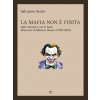 mafia non è finita. Dalla trattativa con lo Stato all’arresto di Messina Denaro (1993-2023) mafia non è finita. Dalla trattativa con lo Stato all’arresto di Messina Denaro (1993-2023)