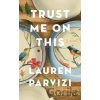Trust Me On This - Lauren Parvizi Trust Me On This - Lauren Parvizi