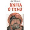 Kniha o tichu - Josef Formánek, Dalibor Nesnídal Ilustrátor Kniha o tichu - Josef Formánek, Dalibor Nesnídal Ilustrátor
