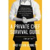 A Private Chef Survival Guide (Brožovaná) A Private Chef Survival Guide (Brožovaná)