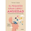 EL PEQUEÑO GRAN LIBRO DE LA ANSIEDAD EL PEQUEÑO GRAN LIBRO DE LA ANSIEDAD