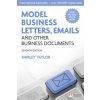 Model Business Letters, Emails and Other Business Documents (Shirley Taylor)(Brožovaná) Model Business Letters, Emails and Other Business Documents (Shirley Taylor)(Brožovaná)