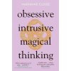 Obsessive, Intrusive, Magical Thinking Obsessive, Intrusive, Magical Thinking