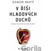 V říši hladových duchů - Gábor Maté V říši hladových duchů - Gábor Maté