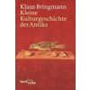 Kleine Kulturgeschichte der Antike (Klaus Bringmann)(Brožovaná) Kleine Kulturgeschichte der Antike (Klaus Bringmann)(Brožovaná)