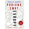 Podivná smrt Evropy - Imigrace, identita, islám - Douglas Murray Podivná smrt Evropy - Imigrace, identita, islám - Douglas Murray