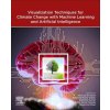 Visualization Techniques for Climate Change with Machine Learning and Artificial Intelligence (Arun Lal Srivastav,Ashutosh Dubey,Abhishek Kumar,Sushil Kumar Narang,Moonis Ali Khan)(Brožovaná) Visualization Techniques for Climate Change with Machine Learning and Artificial Intelligence (Arun Lal Srivastav,Ashutosh Dubey,Abhishek Kumar,Sushil Kumar Narang,Moonis Ali Khan)(Brožovaná)