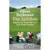 The Antidote - Oliver Burkeman The Antidote - Oliver Burkeman