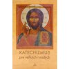 Katechizmus pre veľkých i malých - 7. vydanie Katechizmus pre veľkých i malých - 7. vydanie
