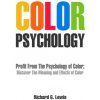 Color Psychology: Profit From The Psychology of Color (Richard G. Lewis)(Brožovaná) Color Psychology: Profit From The Psychology of Color (Richard G. Lewis)(Brožovaná)