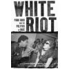 White Riot (Stephen Duncombe)(Brožovaná) White Riot (Stephen Duncombe)(Brožovaná)