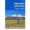 Najkrajšie cyklotrasy - Tatry a okolie - Kollár Daniel Najkrajšie cyklotrasy - Tatry a okolie - Kollár Daniel