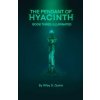 The Pendant of Hyacinth: Illuminated (Riley S. Quinn)(Brožovaná) The Pendant of Hyacinth: Illuminated (Riley S. Quinn)(Brožovaná)