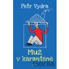 Muž v karanténě - Petr Vydra Muž v karanténě - Petr Vydra