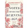 Notes from the Burning Age - Claire North Notes from the Burning Age - Claire North