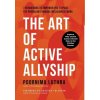 The Art of Active Allyship: 7 Behaviours to Empower You to Push The Pendulum Towards Inclusion At Work The Art of Active Allyship: 7 Behaviours to Empower You to Push The Pendulum Towards Inclusion At Work