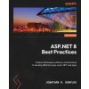 ASP.NET 8 Best Practices (Jonathan R. Danylko)(Brožovaná) ASP.NET 8 Best Practices (Jonathan R. Danylko)(Brožovaná)