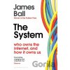 The System - James Ball The System - James Ball
