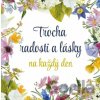 Trocha radosti a lásky na každý den - Pragma Trocha radosti a lásky na každý den - Pragma