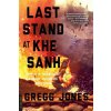 Last Stand at Khe Sanh (Gregg R. Jones)(Brožovaná) Last Stand at Khe Sanh (Gregg R. Jones)(Brožovaná)