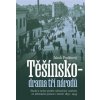 Těšínsko drama tří národů Studie k česko polsko německým vztahům - Jakub Podžorný Těšínsko drama tří národů Studie k česko polsko německým vztahům - Jakub Podžorný