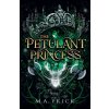 The Petulant Princess (M.A. Frick)(Brožovaná) The Petulant Princess (M.A. Frick)(Brožovaná)