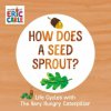 How Does a Seed Sprout? (Eric Carle)(Leporelo) How Does a Seed Sprout? (Eric Carle)(Leporelo)