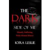 The Dark Side of Me: Silently Suffering with Mental Illness (MS Kyra Leslie,Kyra Leslie)(Brožovaná) The Dark Side of Me: Silently Suffering with Mental Illness (MS Kyra Leslie,Kyra Leslie)(Brožovaná)