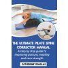The Ultimate Pilate Spine Corrector Manual The Ultimate Pilate Spine Corrector Manual