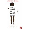 The Hate U Give (Angie Thomas,Henriette Zeltner)(Brožovaná) The Hate U Give (Angie Thomas,Henriette Zeltner)(Brožovaná)